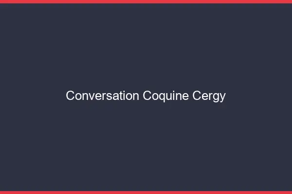 Conversation Coquine Cergy
