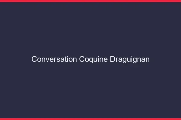 Conversation Coquine Draguignan