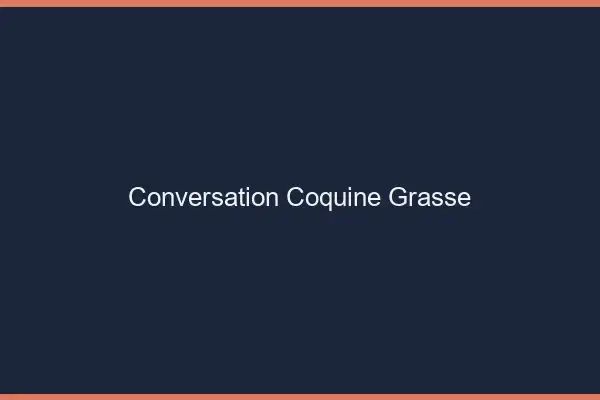 Conversation Coquine Grasse