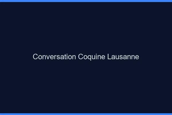 Conversation Coquine Lausanne