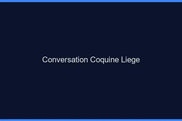 Conversation Coquine Liège