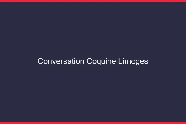 Conversation Coquine Limoges