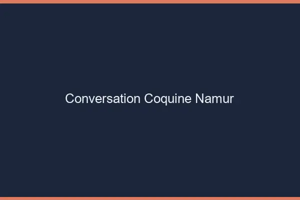 Conversation Coquine Namur