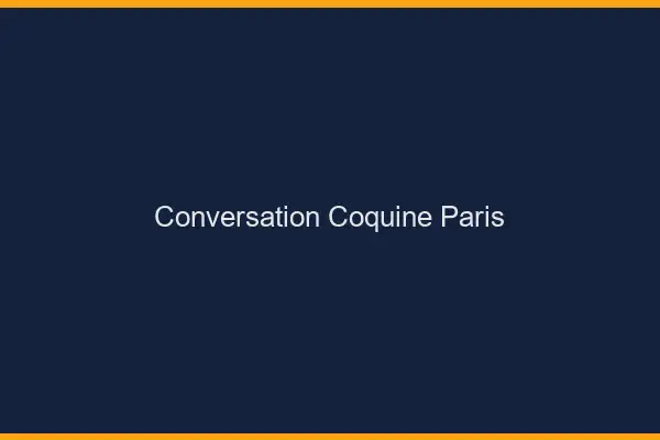 Conversation Coquine Paris