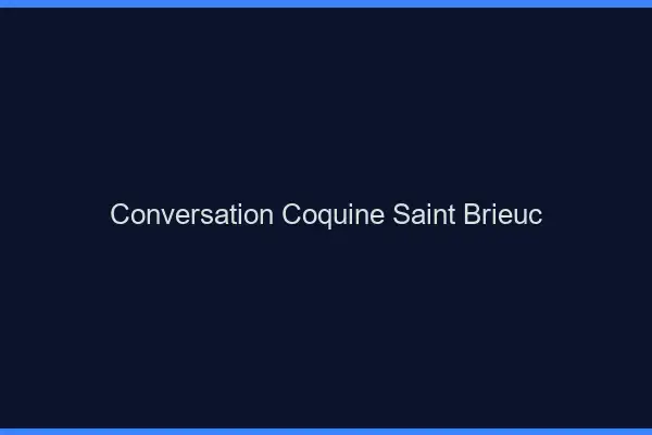 Conversation Coquine Saint-Brieuc