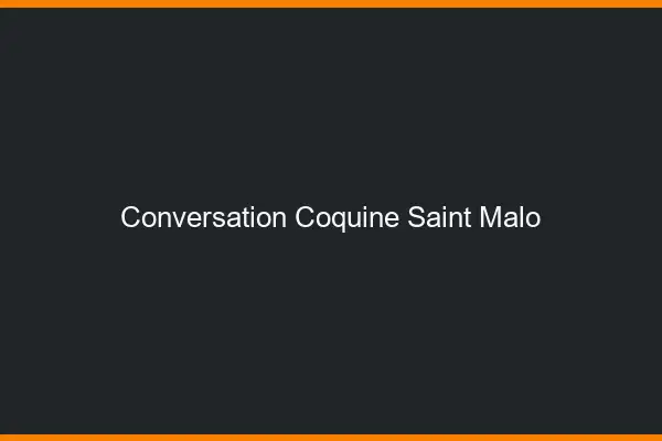 Conversation Coquine Saint-Malo