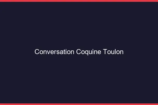 Conversation Coquine Toulon