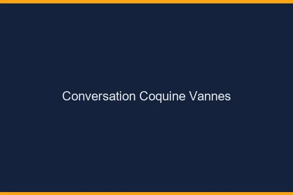 Conversation Coquine Vannes