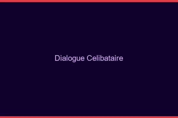Dialogue Célibataire