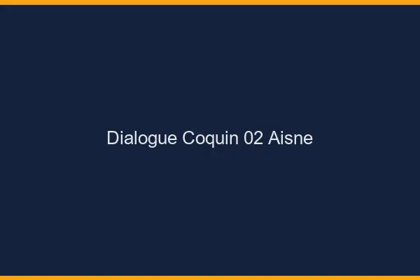 Dialogue Coquin Aisne