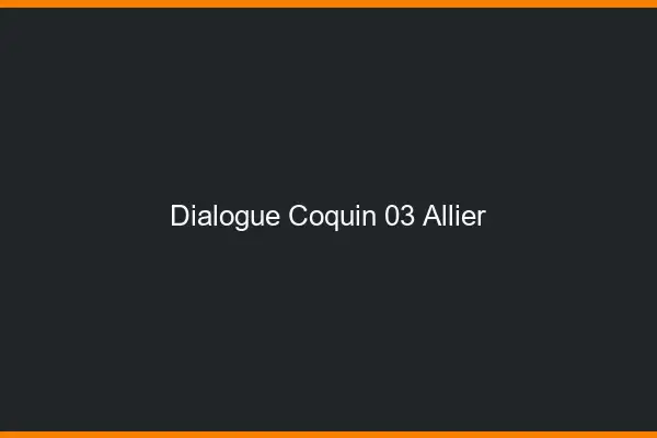 Dialogue Coquin Allier
