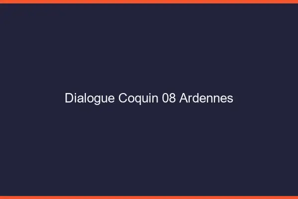 Dialogue Coquin Ardennes