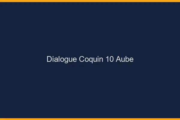 Dialogue Coquin Aube