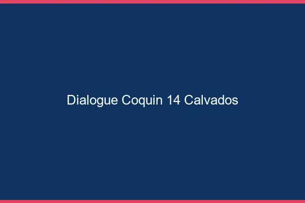 Dialogue Coquin Calvados