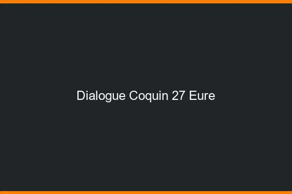 Dialogue Coquin Eure