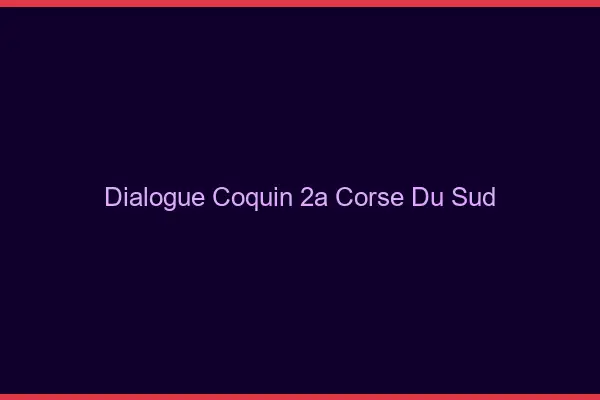 Dialogue Coquin Corse Du Sud
