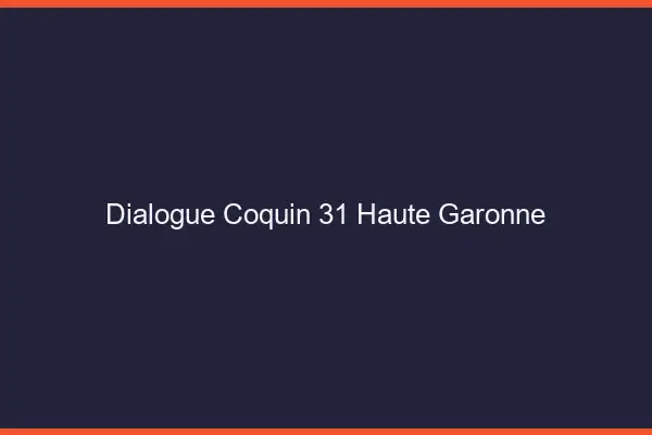 Dialogue Coquin Haute Garonne