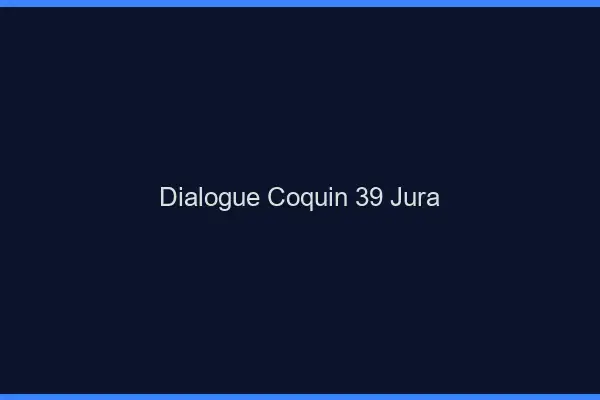 Dialogue Coquin Jura