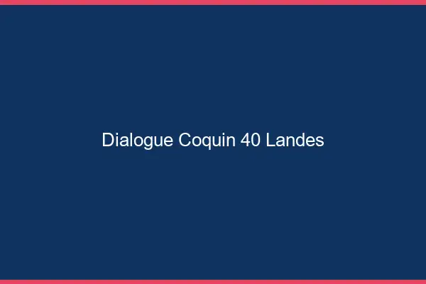 Dialogue Coquin Landes