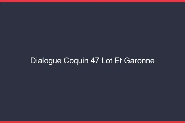 Dialogue Coquin Lot Et Garonne