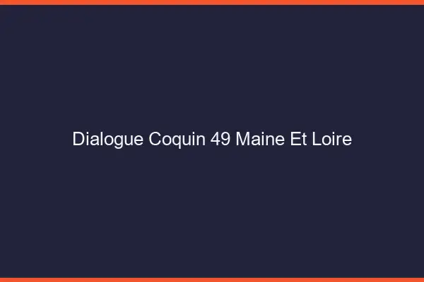 Dialogue Coquin Maine Et Loire