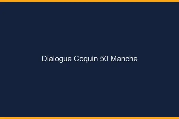 Dialogue Coquin Manche