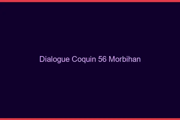 Dialogue Coquin Morbihan