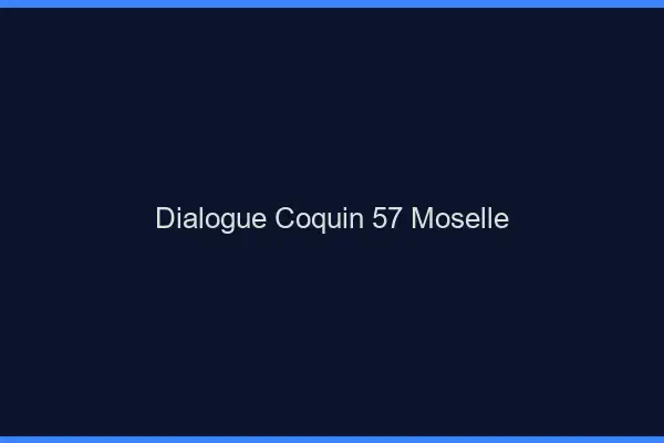 Dialogue Coquin Moselle