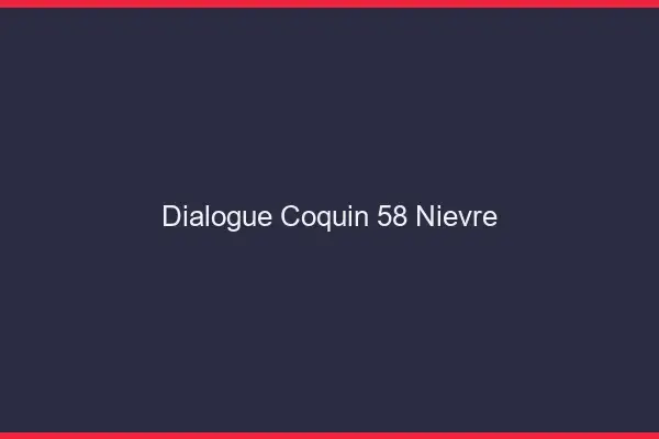 Dialogue Coquin Nievre