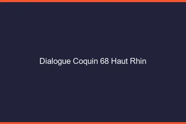 Dialogue Coquin Haut Rhin