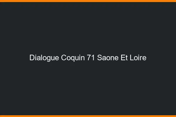 Dialogue Coquin Saone Et Loire