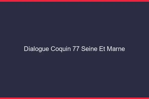 Dialogue Coquin Seine Et Marne