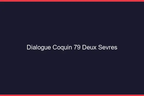 Dialogue Coquin Deux Sevres