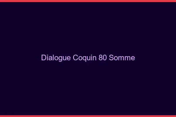 Dialogue Coquin Somme