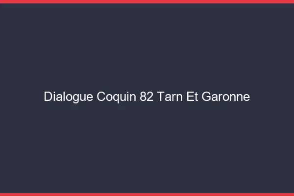 Dialogue Coquin Tarn Et Garonne