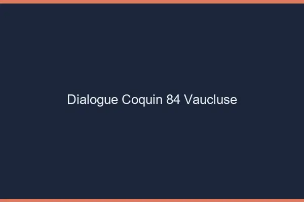 Dialogue Coquin Vaucluse