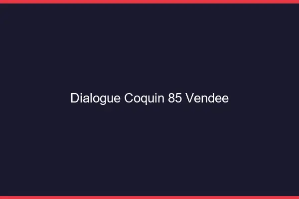 Dialogue Coquin Vendee