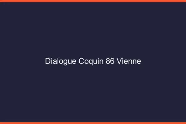 Dialogue Coquin Vienne