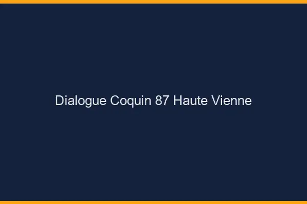 Dialogue Coquin Haute Vienne