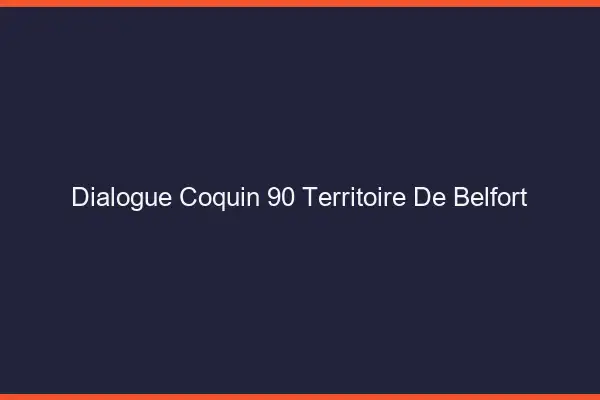 Dialogue Coquin Territoire De Belfort