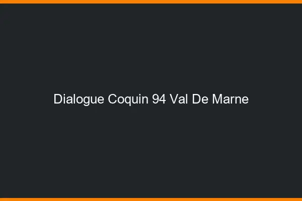 Dialogue Coquin Val De Marne