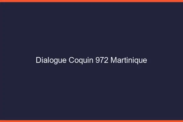 Dialogue Coquin Martinique