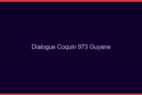 Dialogue Coquin Guyane