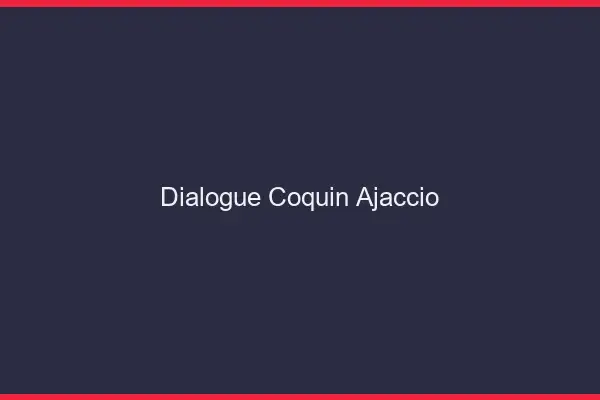 Dialogue Coquin Ajaccio