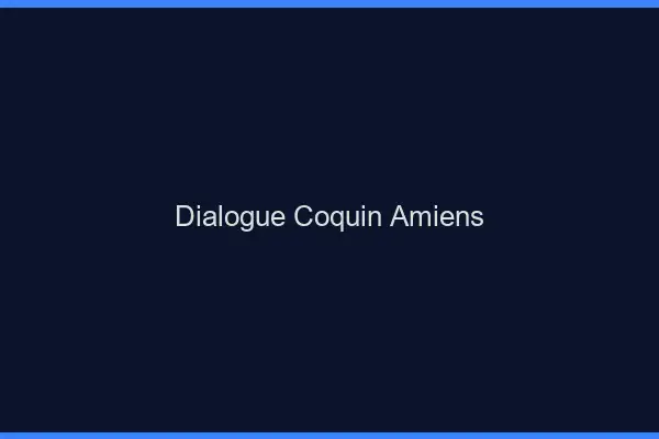 Dialogue Coquin Amiens