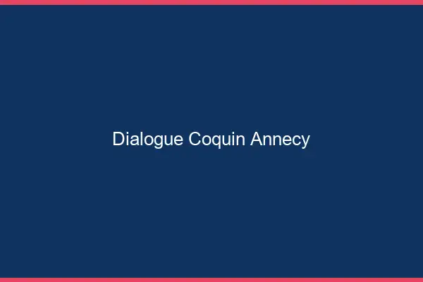 Dialogue Coquin Annecy
