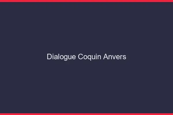 Dialogue Coquin Anvers