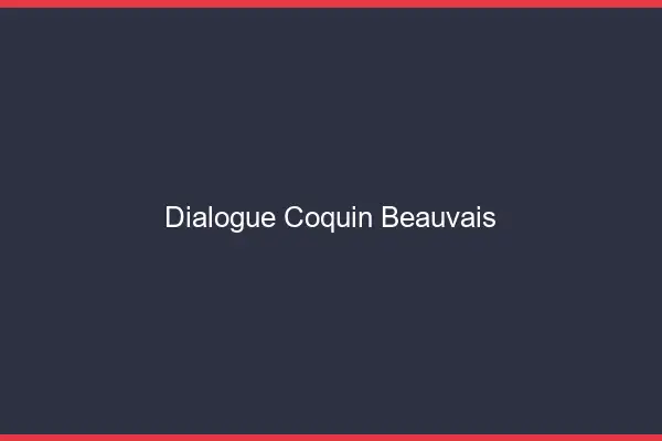 Dialogue Coquin Beauvais