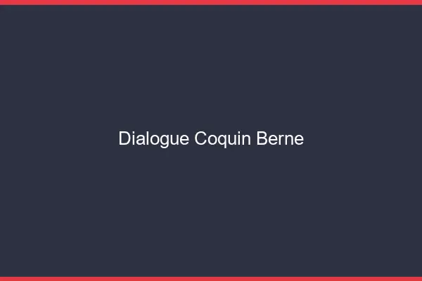 Dialogue Coquin Berne