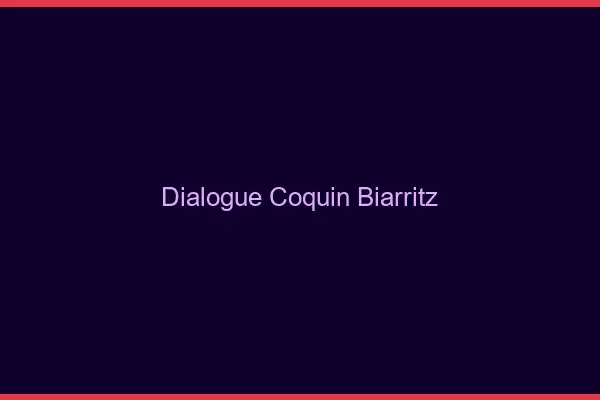 Dialogue Coquin Biarritz